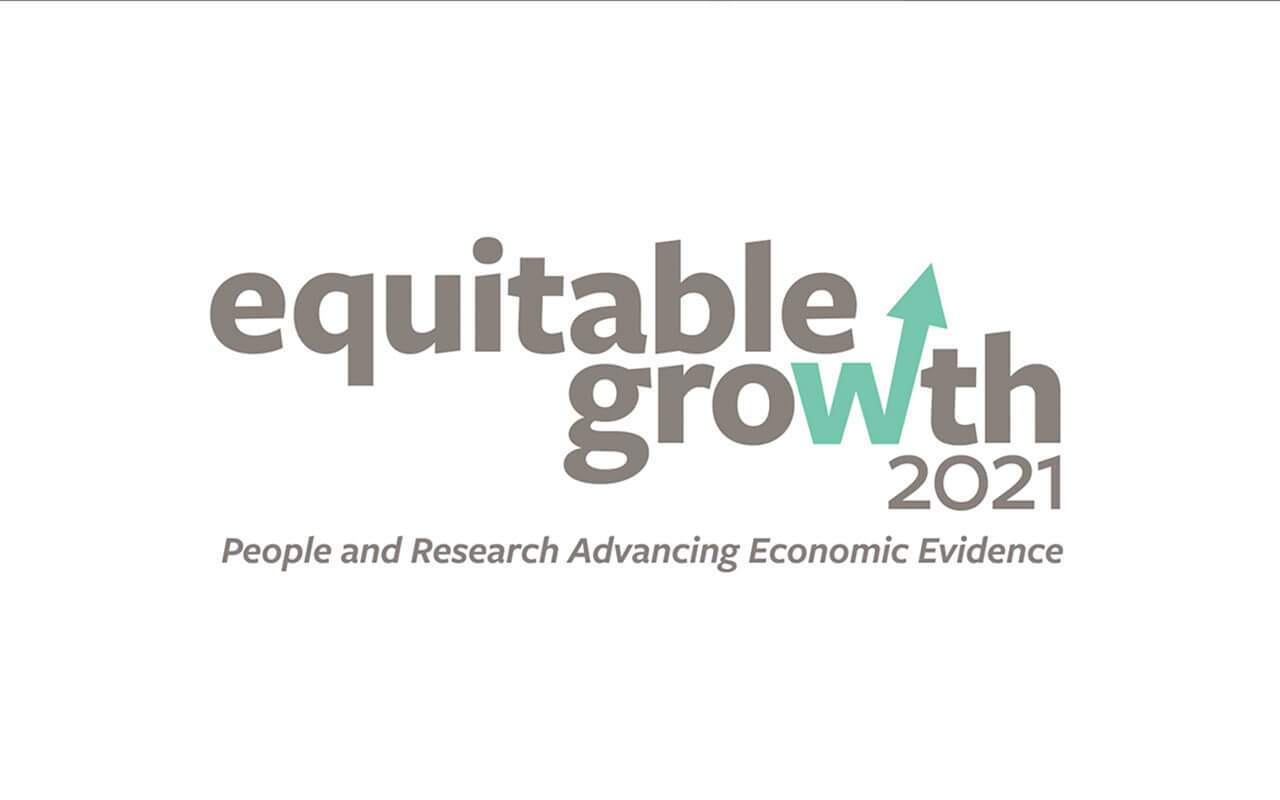 Equitable Growth 2021: People and Research Advancing Economic Evidence ...